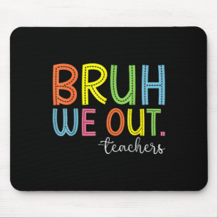 Bruh wir Lehrer Ende des Schuljahres Lehrer Su Mousepad