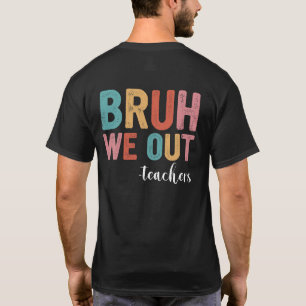 Bruh wir Lehrer Ende des Schuljahres Lehrer T-Shirt