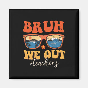 Bruh wir LehrerInnen Ende des Schuljahres Sommerte Magnet