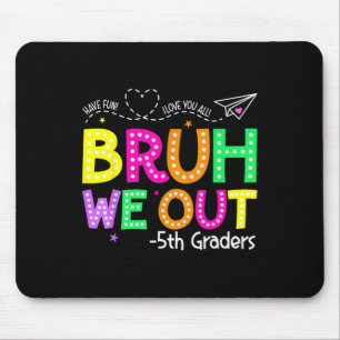 Bruh, wir sind am letzten Schultag fünfter Schulab Mousepad