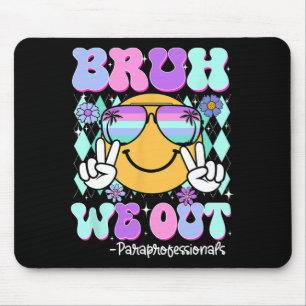 Bruh, wir sind am letzten Tag der Schule Paraprofi Mousepad