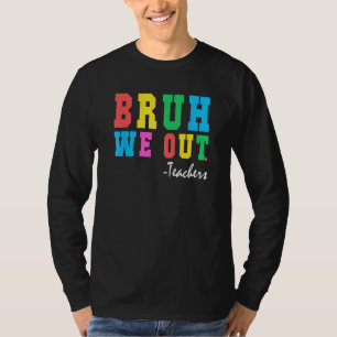 Bruh wir sind draußen Lehrer Sommer letzter Schult T-Shirt