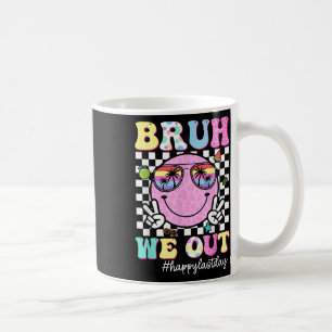 Bruh, wir sind glücklich, den letzten Tag der Lehr Kaffeetasse