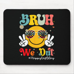 Bruh, wir sind glücklich, den letzten Tag der Lehr Mousepad