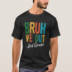 Bruh wir sind raus 2. Klasse Lehrer letzter Schult T-Shirt