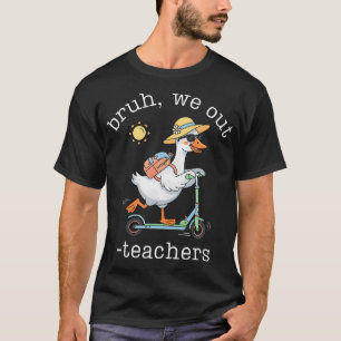 Bruh Wir Sind Raus Lehrer Letzter Schultag Lehrer T-Shirt