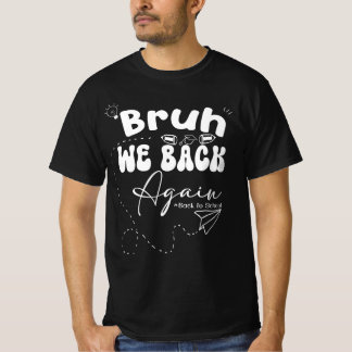 Bruh Wir Sind Wieder Da Zurück Zur Schule Lustige T-Shirt