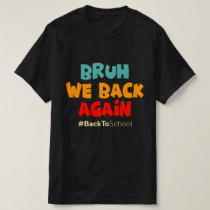 Bruh Wir Sind Wieder Zurück Zur Schule T-Shirt