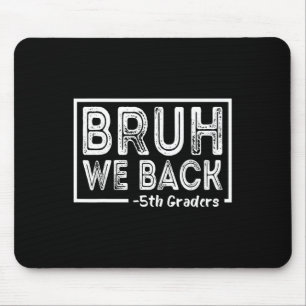 Bruh wir sind zurück 5. Klasse Lustig zurück zur S Mousepad