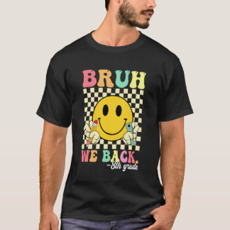 Bruh wir sind zurück 8. Klasse Lehrer Zurück zur S T-Shirt