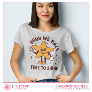Bruh wir sind zurück Benutzerdefiniertes Lehrer-Sh T-Shirt