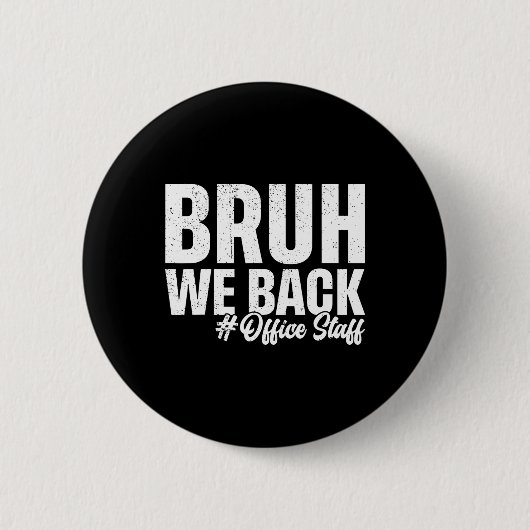 Bruh wir sind zurück Büro-Mitarbeiter erster Schul Button (Vorderseite)