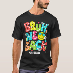 Bruh wir sind zurück Busfahrer zurück zur Schule e T-Shirt