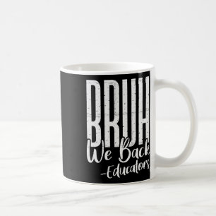 Bruh wir sind zurück Erzieher 1. Schultag zurück z Kaffeetasse