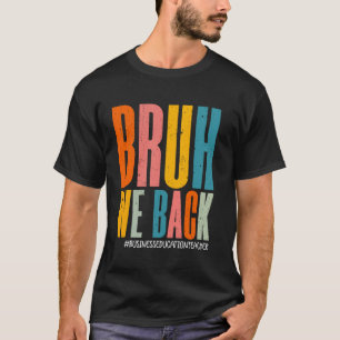 Bruh wir sind zurück Geschäft Bildung Lehrer Glück T-Shirt