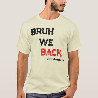Bruh wir sind zurück Glücklicher erster Schultag L T-Shirt