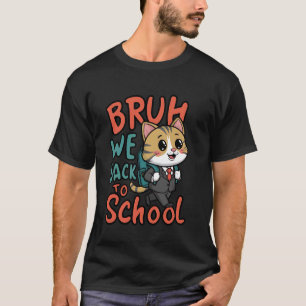 Bruh wir sind zurück in der Schule Lustiger Schüle T-Shirt