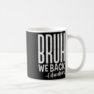 Bruh wir sind zurück Lehrer 1. Schultag Zurück zur Kaffeetasse