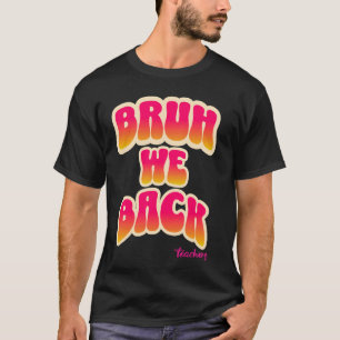 Bruh wir sind zurück Lehrer Erster Schultag Lehrer T-Shirt