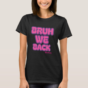 Bruh wir sind zurück Lehrer Erster Schultag Lehrer T-Shirt