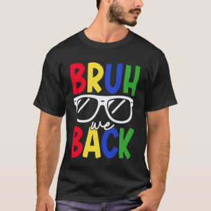 Bruh wir sind zurück Lehrer Erster Schultag Lustig T-Shirt