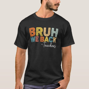 Bruh wir sind zurück Lehrer Erster Schultag Zurück T-Shirt