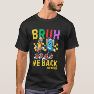 Bruh wir sind zurück Lehrer für die Schule Lustig T-Shirt