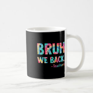 Bruh wir sind zurück Lehrer glücklicher erster Sch Kaffeetasse