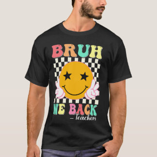 Bruh wir sind zurück Lehrer Lächeln Gesicht 1. Tag T-Shirt