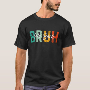Bruh wir sind zurück Lehrer Schüler Erster Schulta T-Shirt