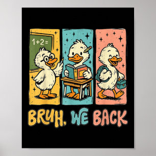 Bruh wir sind zurück Lustige alberne Gans Zurück z Poster
