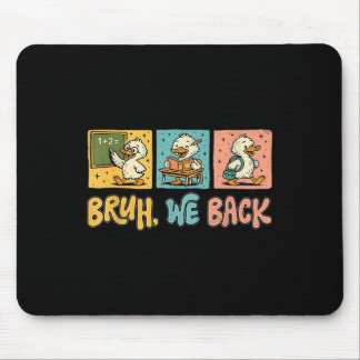 Bruh wir sind zurück Lustige dumme Gans Zurück zur Mousepad