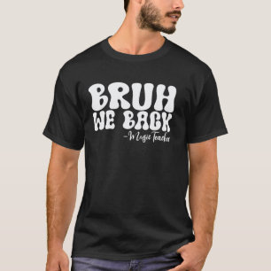 Bruh wir sind zurück Musiklehrer Erster Schultag G T-Shirt