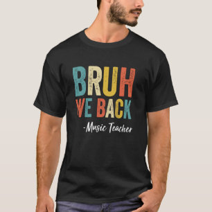 Bruh wir sind zurück Musiklehrer Retro Vintage Zur T-Shirt
