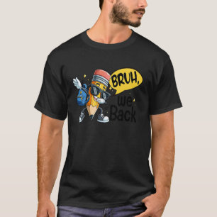 Bruh wir sind zurück Süßer Bleistift Lehrer Schüle T-Shirt