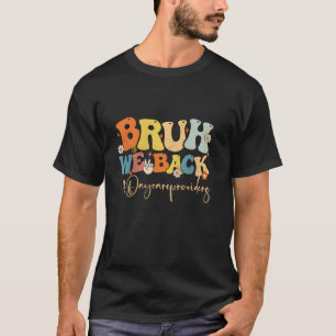 Bruh wir sind zurück Tagesbetreuer Groovy Zurück z T-Shirt