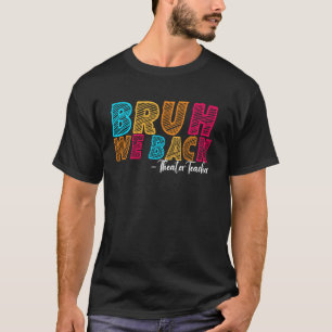 Bruh wir sind zurück Theaterlehrer Erster Schultag T-Shirt