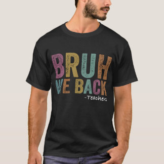 Bruh, wir unterstützen Lehrer am ersten Tag des T T-Shirt