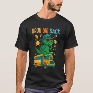 Bruh Wir Zurück Zur Schule Dinosaurier Schulbus Ju T-Shirt