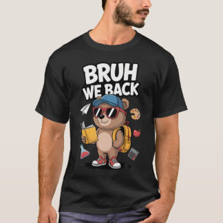 Bruh Wir Zurück Zur Schule Erster Schultag Bär T-Shirt