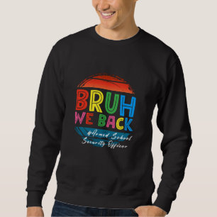bruh wir zurück zur Schule für die bewaffnete Schu Sweatshirt