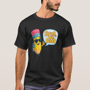 Bruh Wir Zurück Zur Schule Lehrer Bleistift Erster T-Shirt