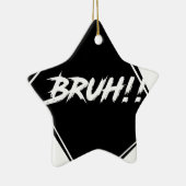 "Bruh" Wort-Entwurf Keramik Ornament (Rechts)