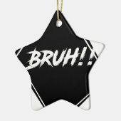 "Bruh" Wort-Entwurf Keramik Ornament (Links)