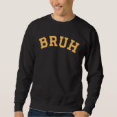 Bruh Yellow Text Letters Curved Bruh Sweatshirt (Vorderseite)