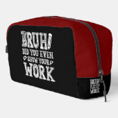 Bruh, zeig deine Arbeit! Waschbeutel (Rechte Ecke)