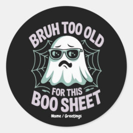 Bruh Zu Alt für dieses Boo Sheet Lustiges Hallowee Runder Aufkleber