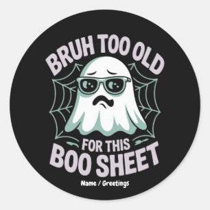 Bruh Zu Alt für dieses Boo Sheet Lustiges Hallowee Runder Aufkleber