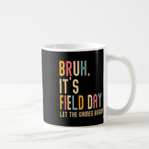 Bruh's Field Day Lass The Games Begin Field Trip Kaffeetasse