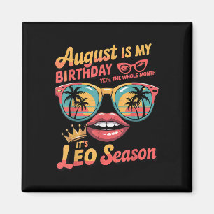 Bruh's My Birthday It's Leo Season,leo Zodia Magnet
